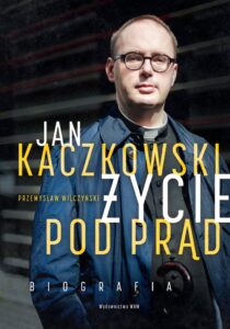 Przemysław Wilczyński, „Jan Kaczkowski. Życie pod prąd”, Wydawnictwo WAM, Kraków 2018