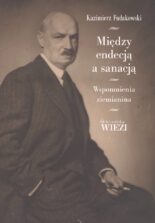 Między endecją a sanacją. Wspomnienia ziemianina <br><font size=-2 color="#007699">OUTLET</font>